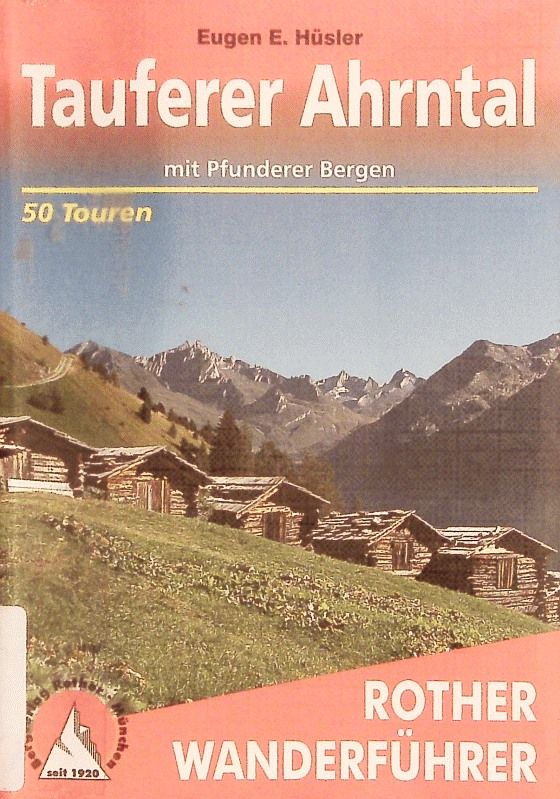 Tauferer Ahrntal. Mit Pfunderer Bergen : 50 ausgewählte Berg- und Talwanderungen. - Eugen E., Hüsler