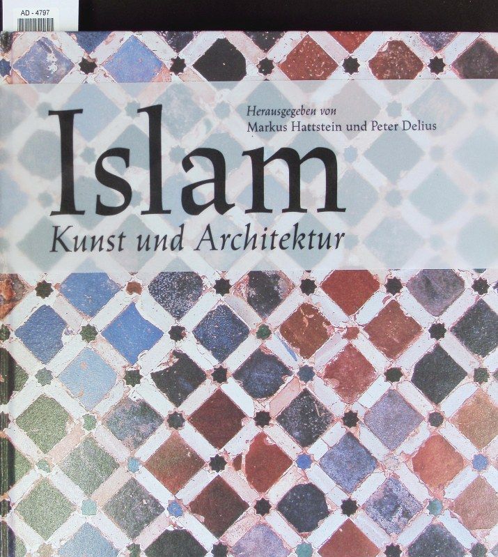 Islam. Kunst und Architektur. - Hattstein, Markus