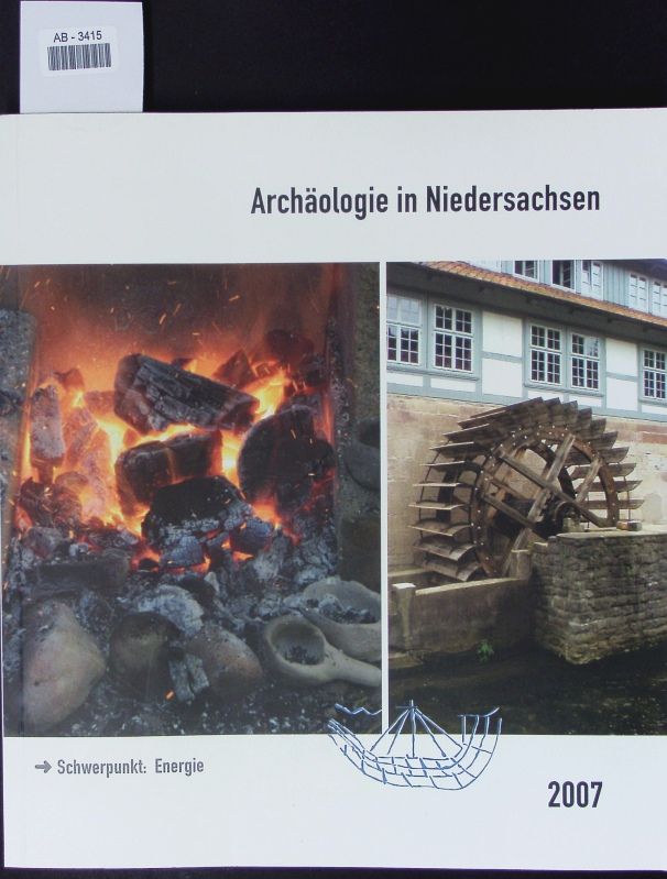 Schwerpunkt Energie. Archäologie in Niedersachsen.
