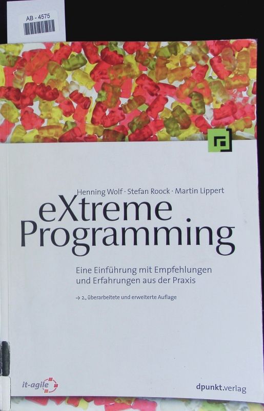 eXtreme Programming. Eine Einführung mit Empfehlungen und Erfahrungen aus der Praxis. - Wolf, Henning