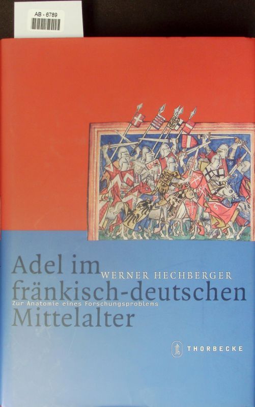 Adel im fränkisch-deutschen Mittelalter. - Hechberger, Werner