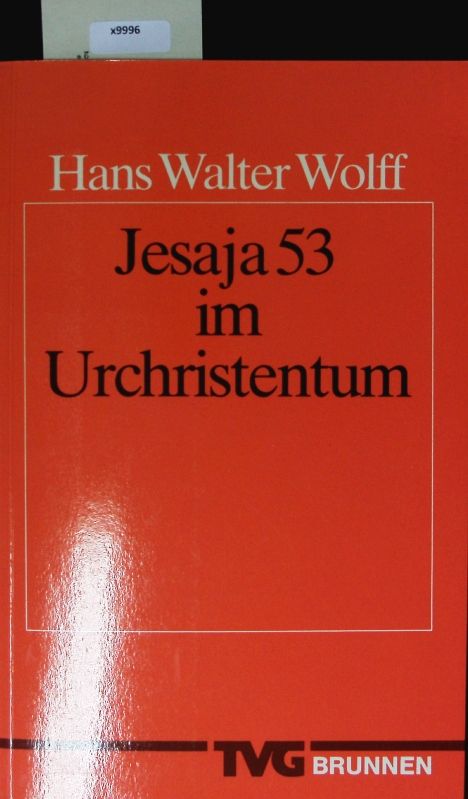 Jesaja 53 im Urchristentum. Monographien und Studienbücher. - Wolff, Hans Walter