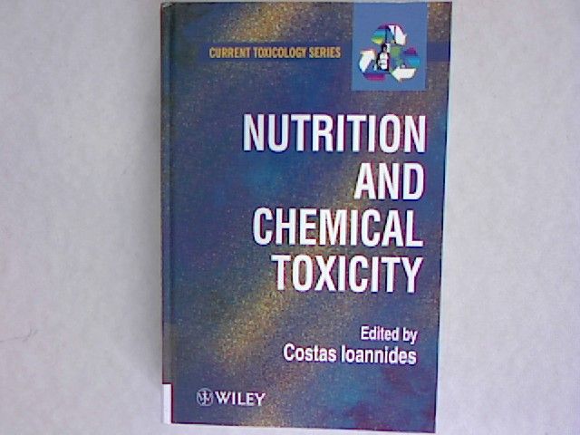 Nutrition and Chemical Toxicity. Current Toxicology Series. - Ioannides, Costas