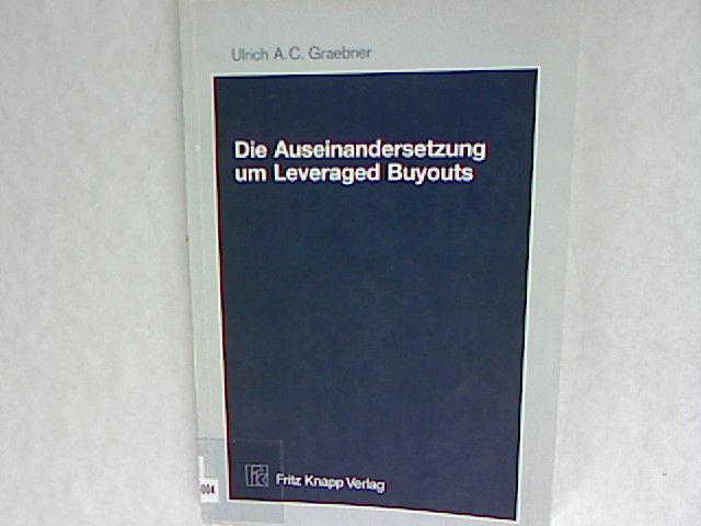 Die Auseinandersetzung um Leveraged Buyouts. - Graebner, Ulrich A. C.