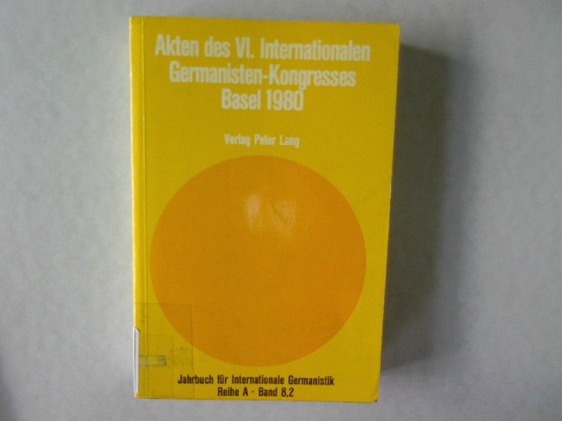 Akten Des VI. Internationalen Germanisten-Kongresses. Teil 2. Jahrbuch Fuer Internationale Germanistik: Reihe A, Kongressberichte, Band 8. - Rupp, Heinz und Hans-Gert Roloff