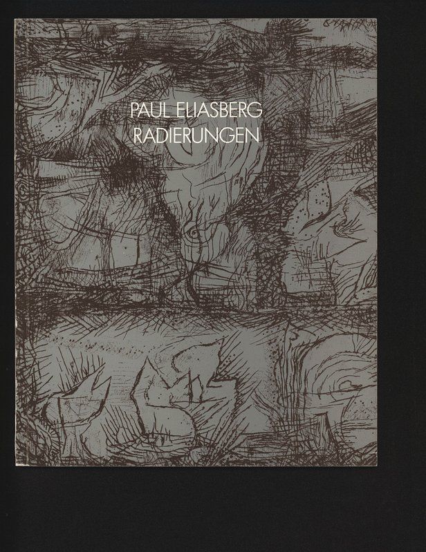 Paul Eliasberg. Radierungen. Ausstellung im Germanischen Nationalmuseum, Nürnberg 24.9.-30.10.1988. - Schoch, Rainer und Susanne Kern