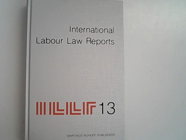 International Labour Law Reports. Volume 13. - Bar-Niv, Zvi H., Benjamin Aaron and Thilo Ramm