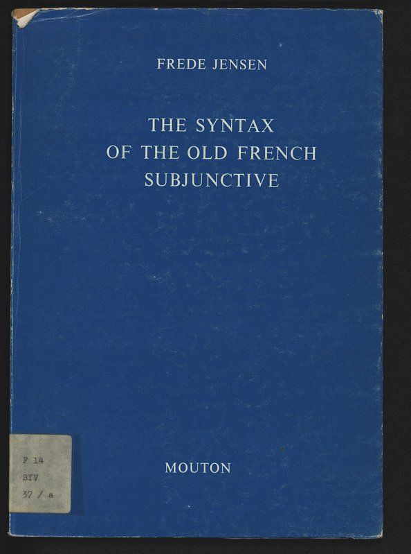 The Syntax of the Old French Subjunctive. - Jensen, Frede