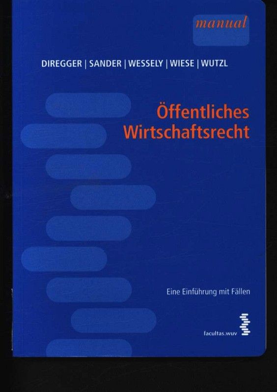 Öffentliches Wirtschaftsrecht Eine Einführung mit Fällen - Diregger, Ekkehard