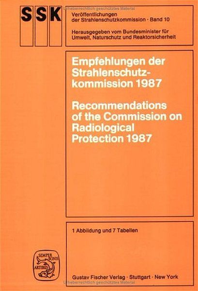 Empfehlungen der Strahlenschutzkommission 1987 - Bundesminister für Umwelt, Naturschutz und Reaktorsicherheit und Horst Heller