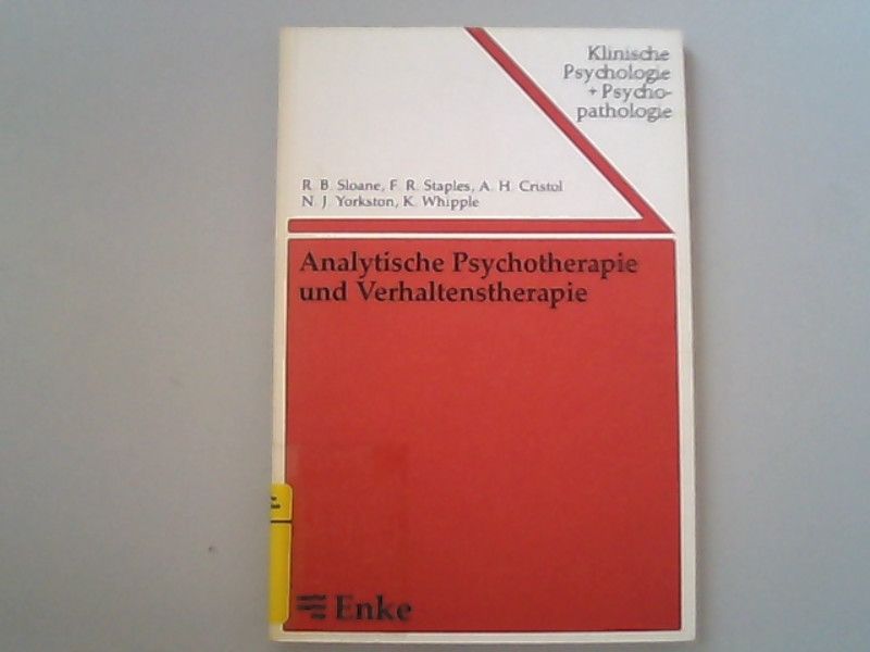 Analytische Psychotherapie und Verhaltenstherapie / R. B. Sloane ... [Aus d. Amerikan. übers.: Frank Tolkmitt] / Klinische Psychologie und Psychopathologie ; Bd. 16 - Sloane, Robert B.