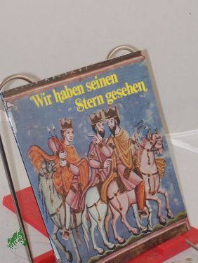 Fichtl, Friedemann: Wir Haben Seinen Stern Gesehen: Bilder Aus D. Goldenen Evangelienbuch Von Echternach