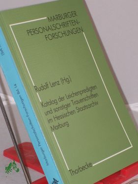 Katalog der Leichenpredigten und sonstiger Trauerschriften im Hessischen Staatsarchiv Marburg