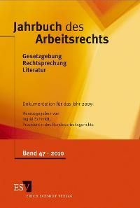Jahrbuch des Arbeitsrechts 47: Gesetzgebung - Rechtsprechung - Literatur. Nachschlagewerk für Wissenschaft und Praxis Band 47, Dokumentation für das Jahr 2009
