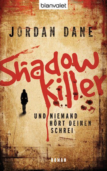 Shadowkiller - Und niemand hört deinen Schrei: Roman - Dane, Jordan
