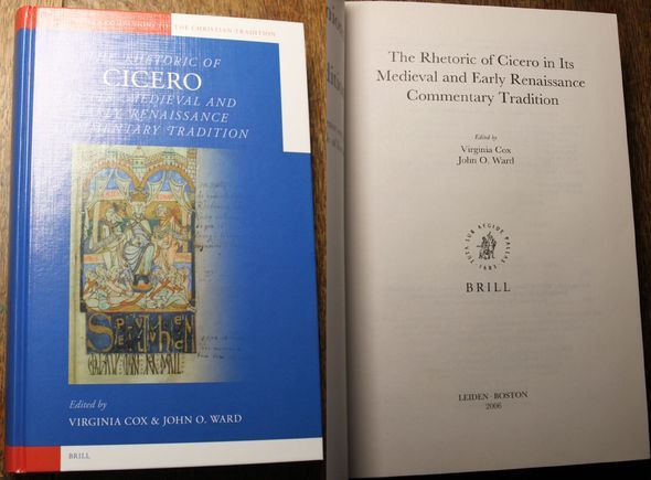 The Rhetoric of Cicero in Its Medieval and Early Renaissance Commentary Tradition - Cox, Virginia and John O. Ward