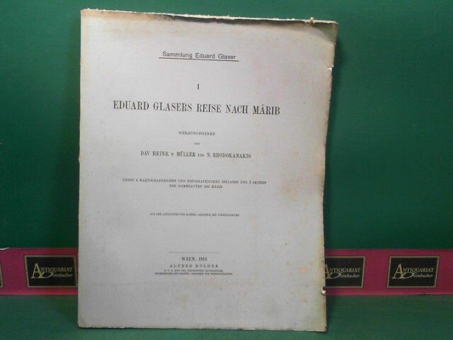Eduard Glasers Reise nach Marib. (= Sammlung Eduard Glaser, Band 1).  1.Auflage, - Glaser, Eduard, David Heinrich von Müller und N. Rhodokanakis