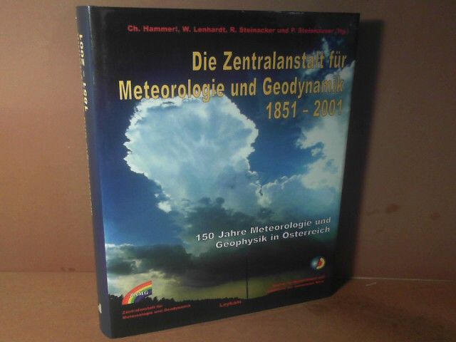 Die Zentralanstalt für Meteorologie und Geodynamik 1851 - 2001. 150 Jahre Meteorologie und Geophysik in Österreich. - Hammerl, Christa, Wolfgang Lenhardt Reinhold Steinacker u. a.