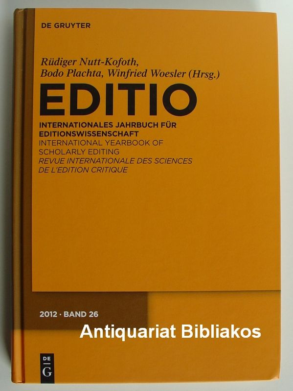 Editio : Internationales Jahrbuch für Editionswissenschaft. International yearbook of scholarly editing . Revue Internationale des Sciences de l'Edition Critique. 2013 - Band 27.
