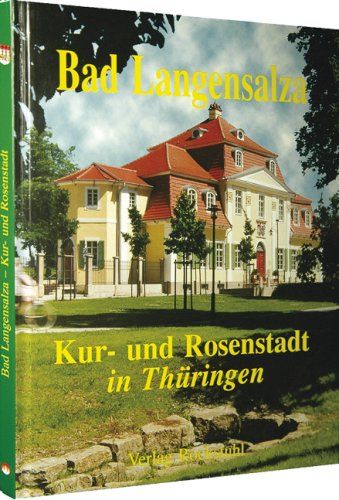 Bad Langensalza - Kur- und Rosenstadt in Thüringen: Ein Bildband