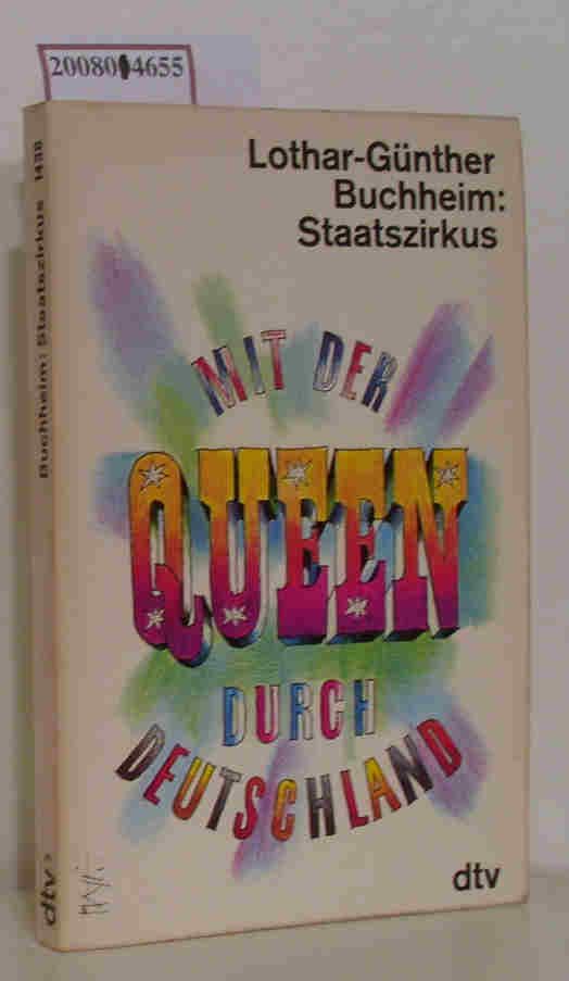 Staatszirkus mit d. Queen durch Deutschland   e. Reportage / Lothar-Günther Buchheim - Buchheim,  Lothar-Günther