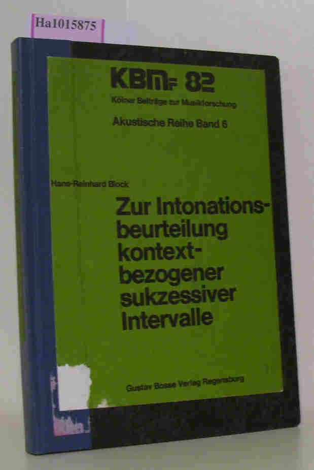 Zur Intonationsbeurteilung kontextbezogener sukzessiver Intervalle. ( = Kölner Beiträge zur Musikforschung, 82/ Akustische Reihe 6) . - Block,  Hans- Reinhard