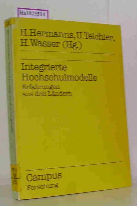 Integrierte Hochschulmodelle. Erfahrungen aus drei Ländern. - Hermanns,  Harry u.a. (Hgs.)