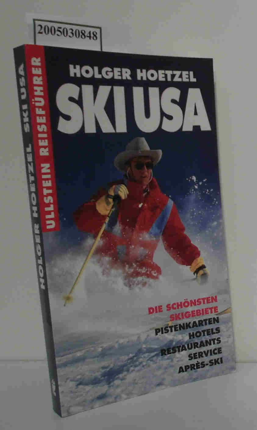 Ski USA die schönsten Skigebiete   [Pistenkarten, Hotels, Restaurants, Service, Après-Ski] / Holger Hoetzel - Hoetzel,  Holger