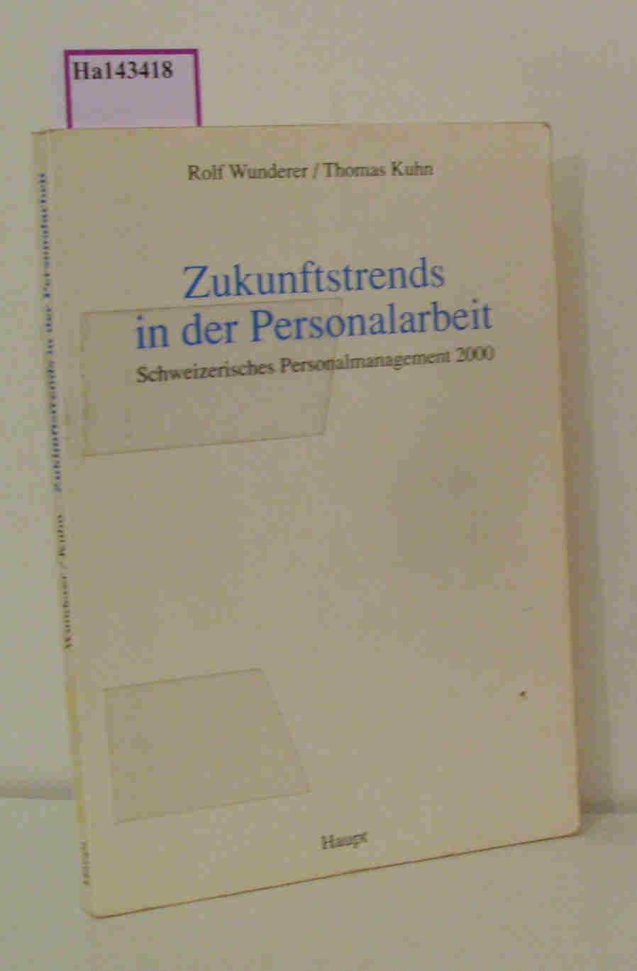 Zukunftstrends in der Personalarbeit. Schweizerisches Personalmanagement 2000. - Wunderer,  R. / Kuhn, T.