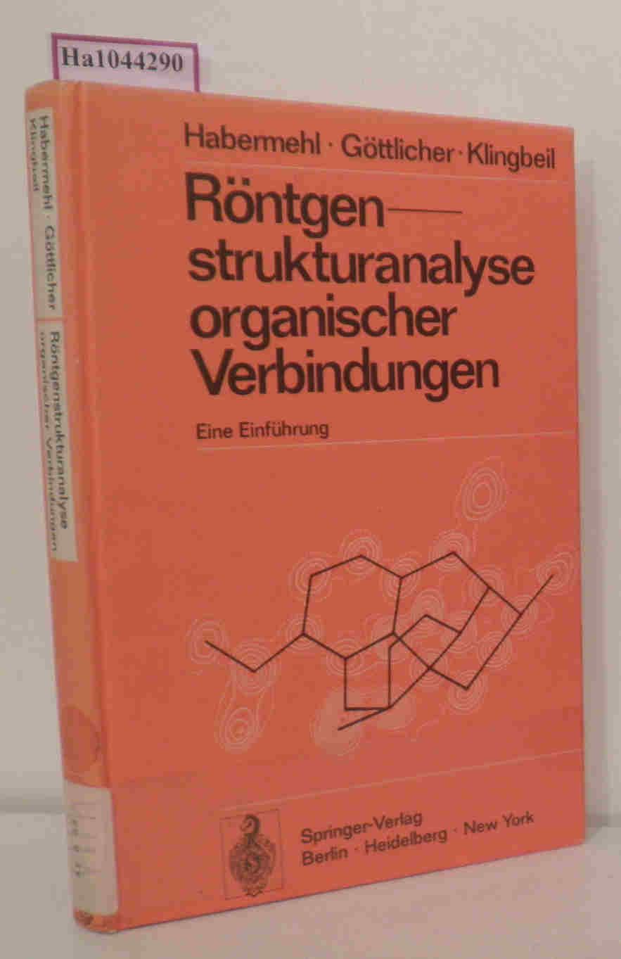 Röntgenstrukturanalyse organischer Verbindungen. Eine Einführung. ( = Anleitungen für die chemische Laborationspraxis, XII) . - Habermehl,  G. / Göttlicher, S. / Klingbeil, E.