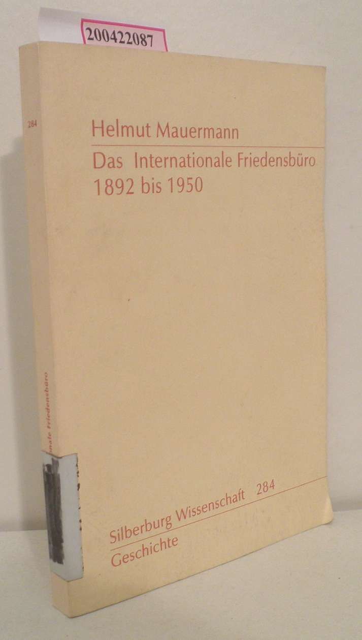 Das  Internationale Friedensbüro 1892 bis 1950 Helmut Mauermann - Mauermann,  Helmut