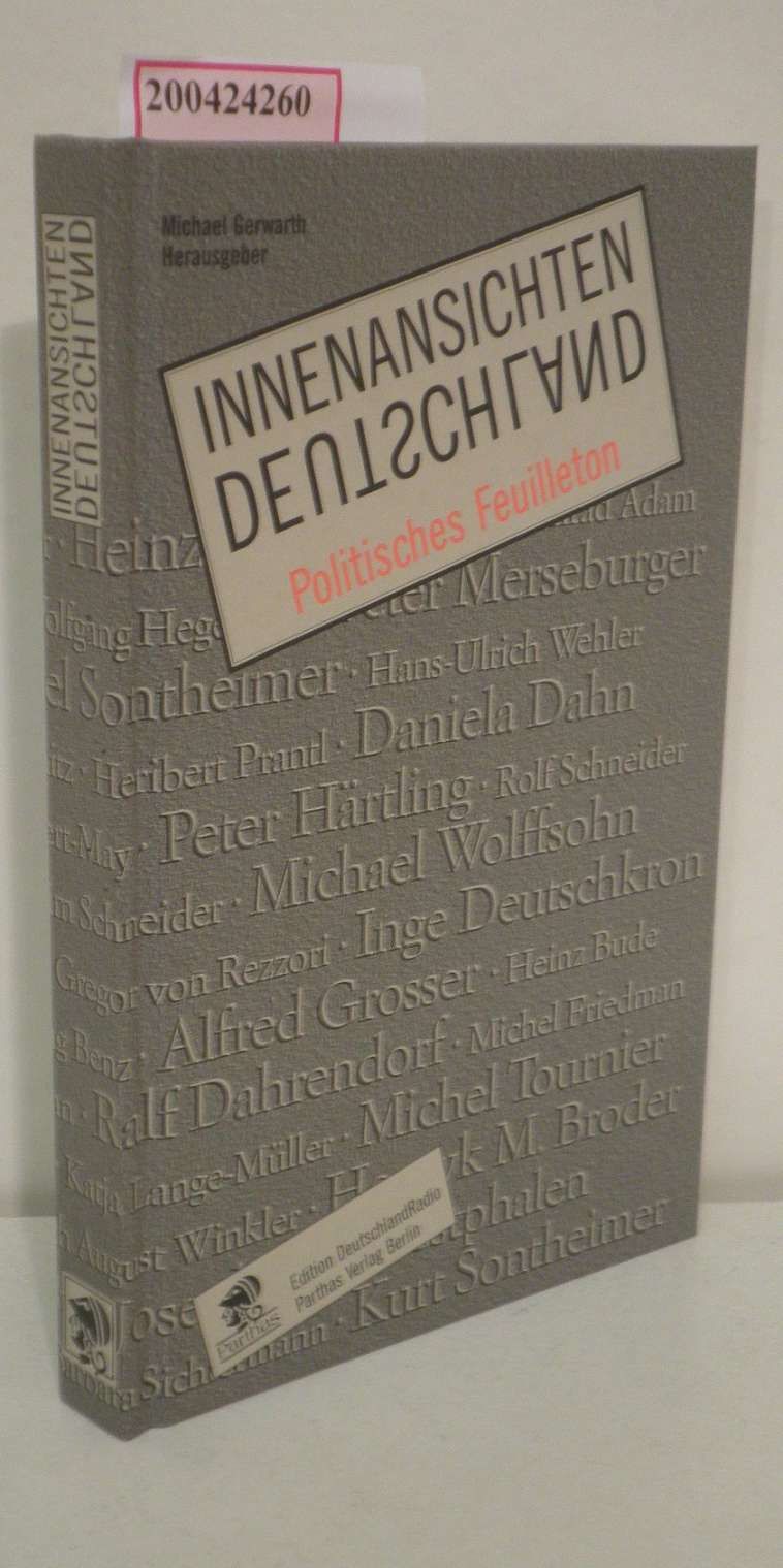 Innenansichten - Deutschland politisches Feuilleton / Michael Gerwarth (Hrsg.) - Gerwarth,  Michael [Hrsg.]