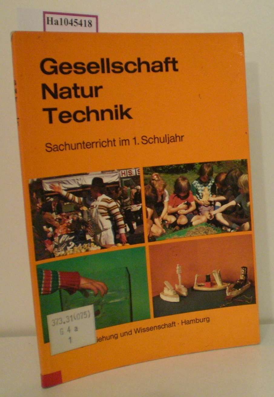 Gesellschaft. Natur. Technik. Sachunterricht im 1. Schuljahr. - Walkstein,  Jürgen (Hg.)