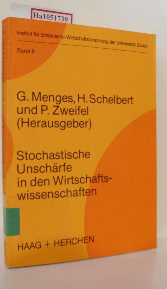 Stochastische Unschärfe in den Wirtschaftswissenschaften. (=Schriftenreihe des Instit. f. Empirische Wirtschaftsforschung der Univers. Zürich  Bd. 8). - Menges,  G. u. a. (Hg.)