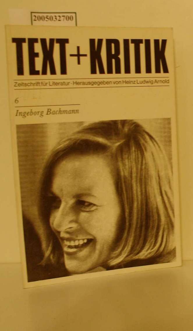 Text + Kritik / Zeitschrift für Literatur / Heft 6 / Mai 1976 / Ingeborg Bachmann - Arnold, Heinz Ludwig