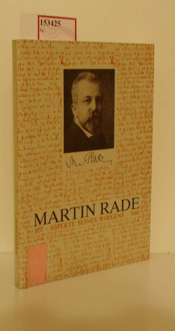 Martin Rade. Aspekte seines Wirkens. (= Schriften der Universitätsbibliothek Marburg, 52).