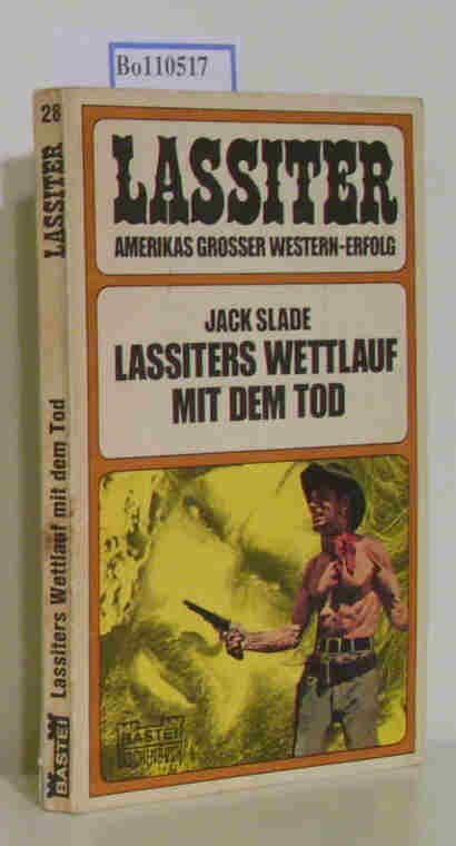 Lassiters Wettlauf mit dem Tod (Bastei-Lassiter-Taschenbuch Nr.28)