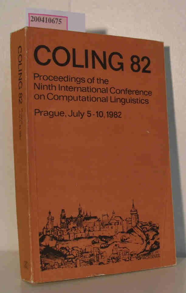 Coling 82. Proceedings of the Ninth International Conference on Computational Linguistics Prague, July 5-10,1982