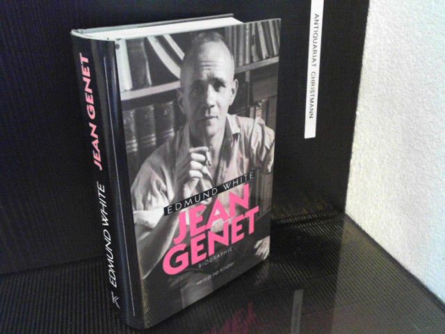 Jean Genet : Biographie. Mit einer Zeittaf. von Albert Dichy. Aus dem Amerikan. von Benjamin Schwarz - Jean Genet  / französischer Autor / Schriftsteller - White, Edmund