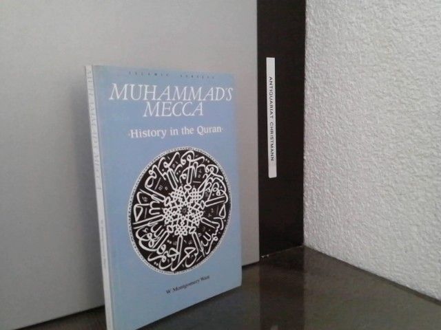 Muhammad's Mecca: History in the Qur'an: History in the Koran (Islamic Surveys) - Watt, W. Montgomery