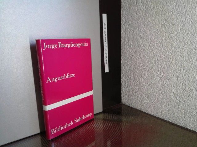Augustblitze : Roman. Aus dem Span. von Peter Schwaar / Bibliothek Suhrkamp ; Bd. 1104 - Ibargüengoitia, Jorge