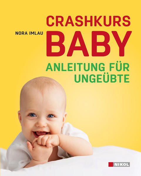 Crashkurs Baby: Anleitung für ungeübte......garantiert ohne Schnickschnack - Imlau, Nora