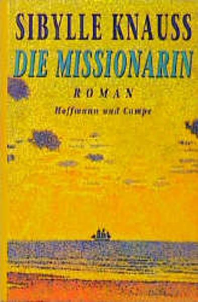Die Missionarin: Roman - Knauss, Sibylle