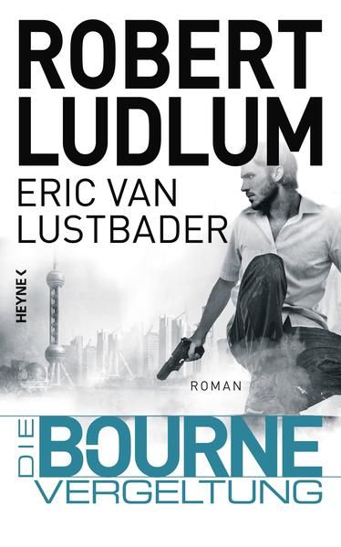Die Bourne Vergeltung: Roman (JASON BOURNE, Band 11) - Ludlum, Robert, Van Lustbader Eric  und Norbert Jakober