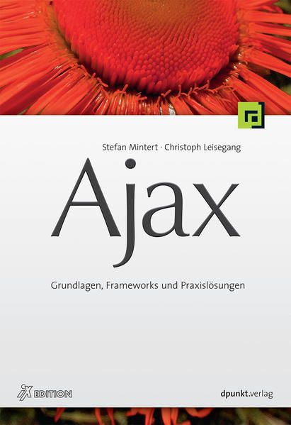 Ajax: Grundlagen, Frameworks und Praxislösungen - Mintert, Stefan und Christoph Leisegang