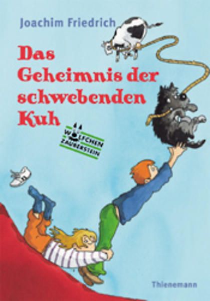 Das Geheimnis der schwebenden Kuh (Wölfchen Zauberstein) - Friedrich, Joachim und Barbara Scholz
