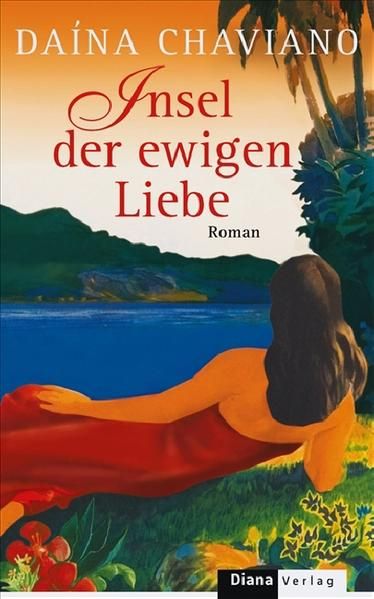 Insel der ewigen Liebe: Roman - Daina, Chaviano und Kleemann Silke