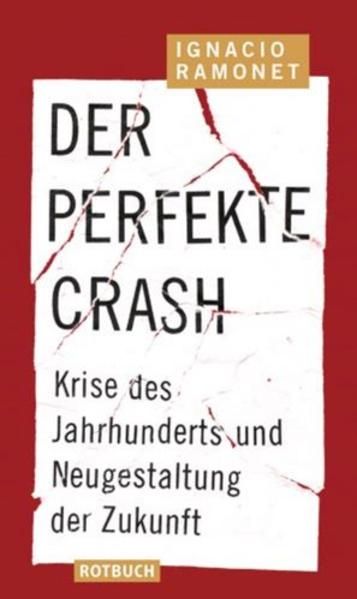 Der perfekte Crash: Die besten Geschichten: Krise des Jahrhunderts und Neugestaltung der Zukunft (Rotbuch) - Ramonet, Ignacio,  Maass  und  Hans-Joachim (Übersetzer a. d. franz.)