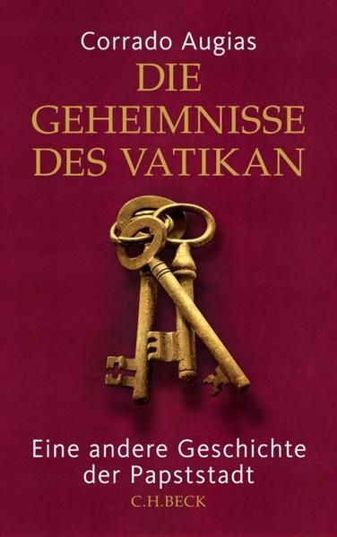 Die Geheimnisse des Vatikan: Eine andere Geschichte der Papststadt - Augias, Corrado und Sabine Heymann