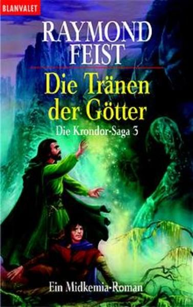 Die Krondor-Saga 3: Die Tränen der Götter - Feist, Raymond E. und Tim Straetmann